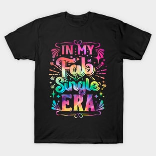 In My Fab Era Single Awareness Day Anti Valentines Day Funny T-Shirt